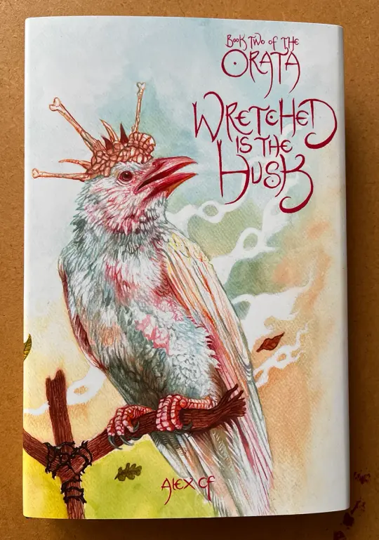 'Wretched is the Husk' signed hardback edition by Alex CF