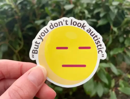 "But you don't look autistic" funny sticker