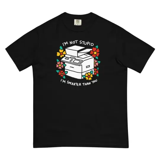 I'm not stupid I'm smarter than you t-shirt