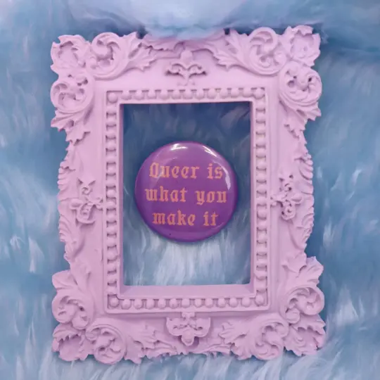 Queer Is What You Make It Button Badge