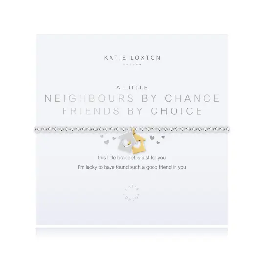 A LITTLE NEIGHBOURS BY CHANCE FRIENDS BY CHOICE BRACELET