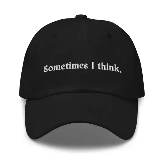 Sometimes I think hat