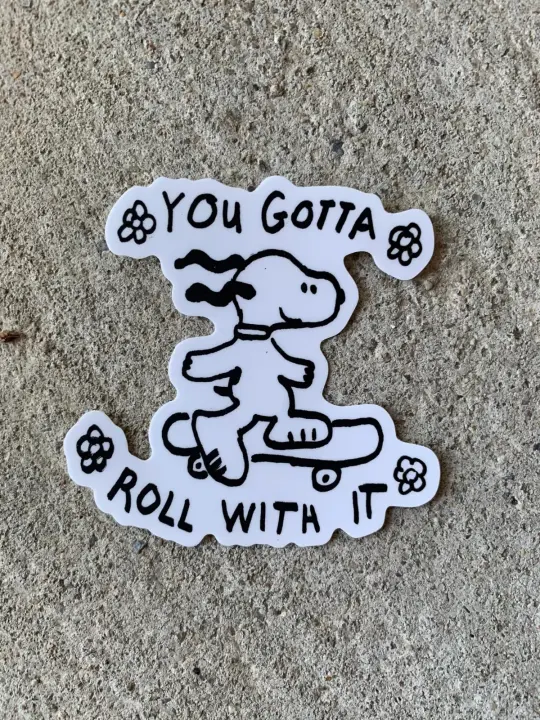You Gotta Roll With It Sticker