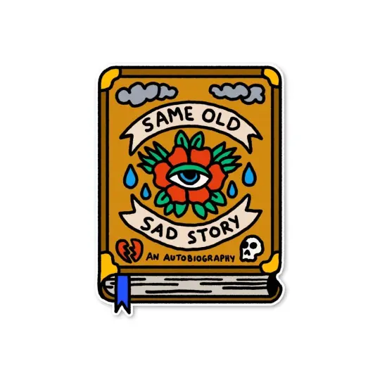 Same old sad story sticker