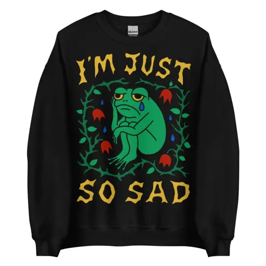 I'm just so sad sweatshirt (black)