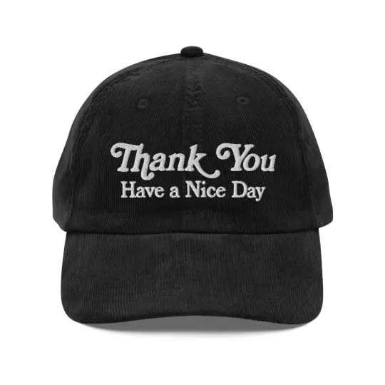 Thank you have a nice day corduroy cap