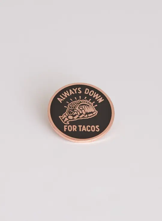 Always Down for Tacos Pin
