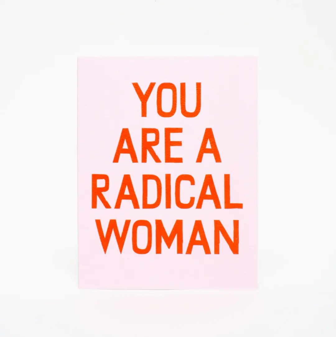 "You Are A Radical Woman" Card