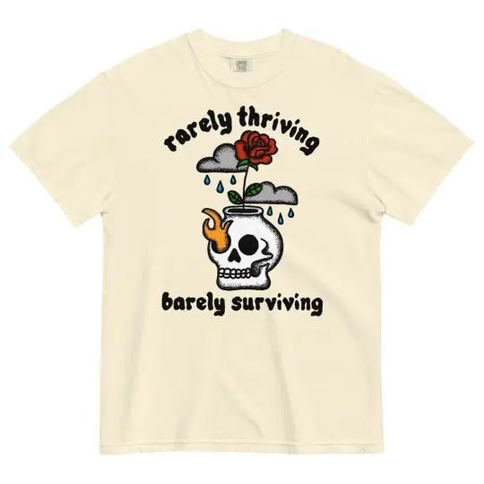 Rarely thriving, barely surviving tshirt