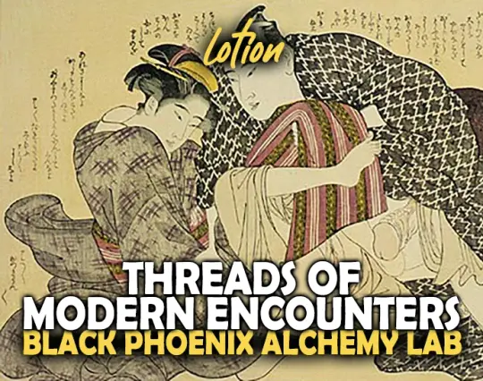 Threads of Modern Encounters Lotion