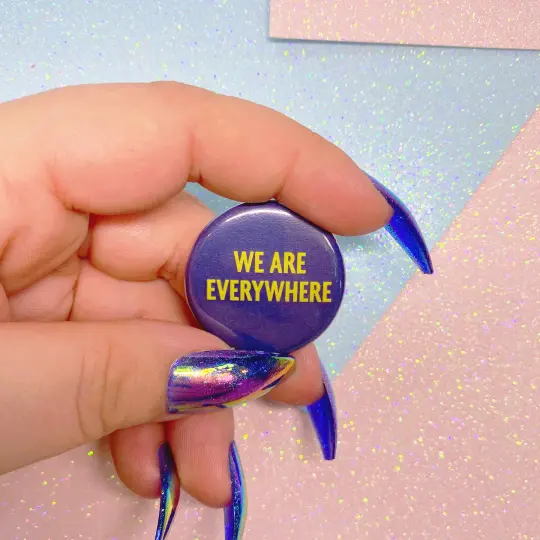 We Are Everywhere Button Badge