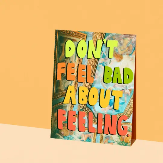 Don't Feel Bad Print