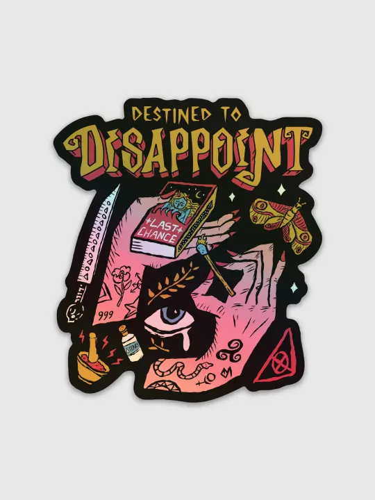 Destined to Disappoint Sticker