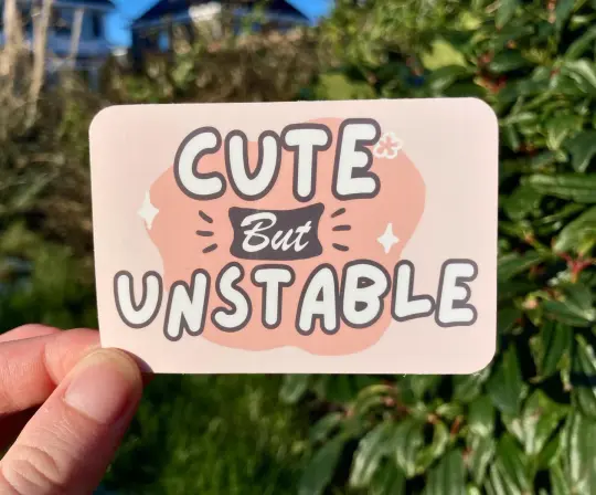 "Cute but unstable" feminine sticker