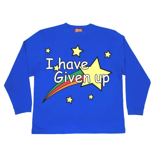 I Have Given Up Shirt