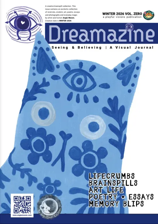 Dreamazine - Visual art and Writing Journal Zine Issue 0—Winter 2026 by Angie Mason
