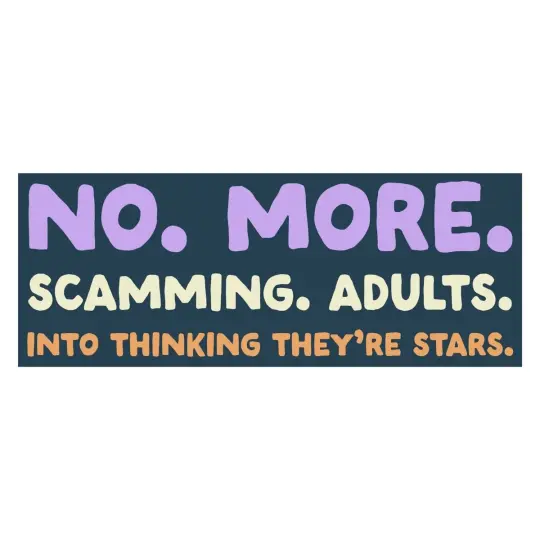 No. More. Scamming. Adults. Bumper Sticker