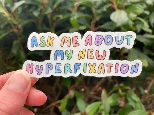 "Ask me about my new hyperfixation" ADHD sticker