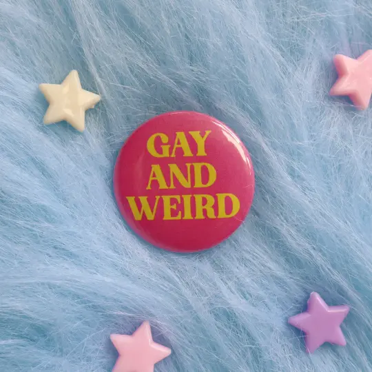 Gay And Weird Button Badge