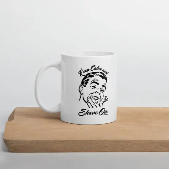 Keep Calm & Shave On 2020 Coffee Mug | Available in 2 Sizes!