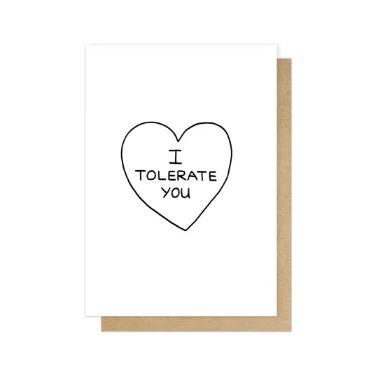 I Tolerate You Greetings Card