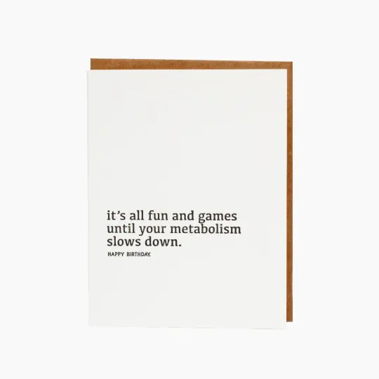 "It's All Fun and Games Until Your Metabolism Slows Down" Card
