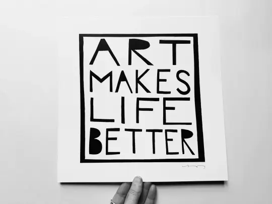 "Art Makes Life Better" 12x12" Print
