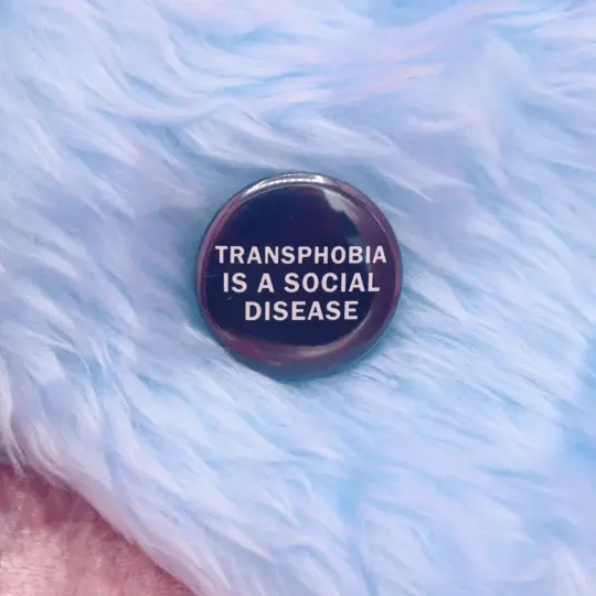 Transphobia Is A Social Disease Button Badge