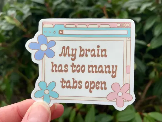 "My brain has too many tabs open" ADHD sticker
