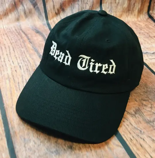 Dead Tired Embroidered Dad Hat