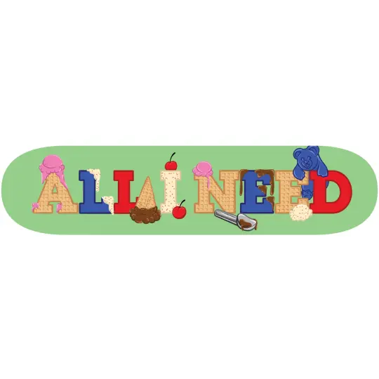 Ice cream All I Need skateboard