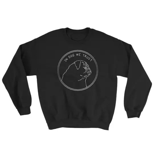 In Dog We Trust Pug Crewneck Sweater Sweatshirt