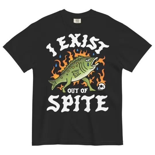 I exist out of spite tshirt
