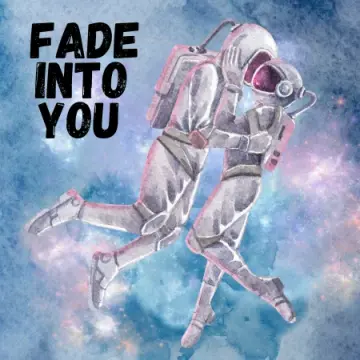 Fade Into You