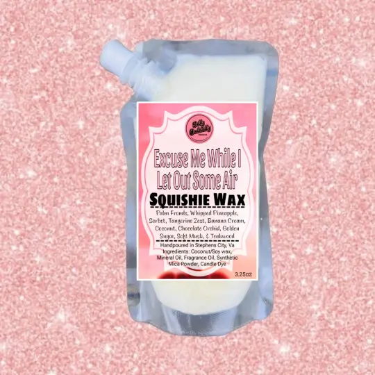 Golly Oodelally Designs: Squishie Wax "Excuse Me While I Let Out Some Air" *OVERSTOCK*
