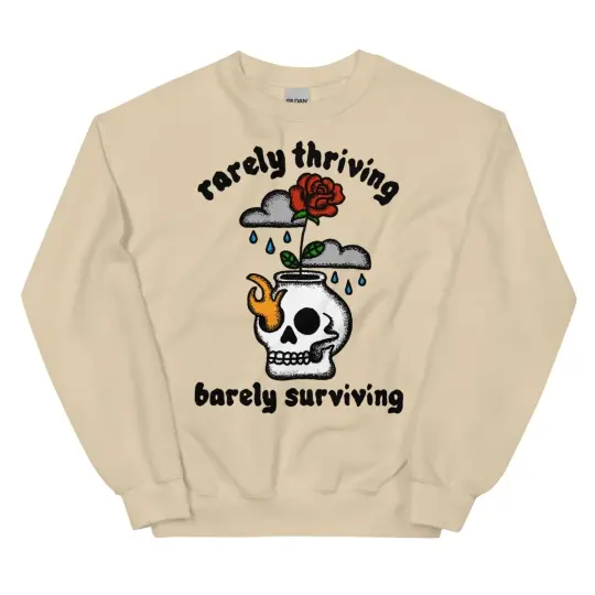 Rarely thriving, barely surviving sweatshirt