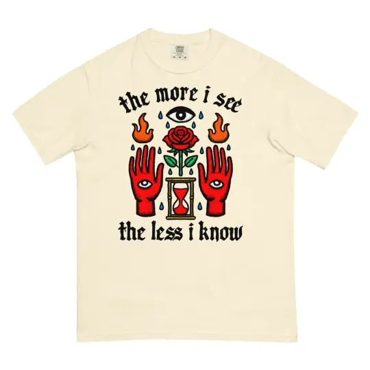 The more I see the less I know t-shirt