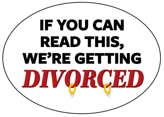 If you can read this, we're getting divorced Bumper Sticker