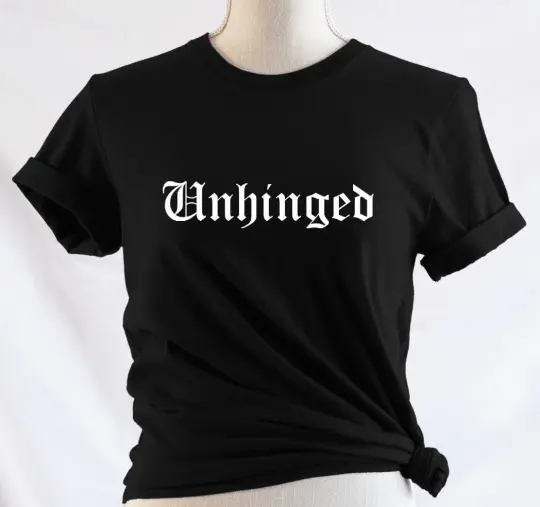 Unhinged T-Shirt - Bold Statement Tee for Chaotic Energy