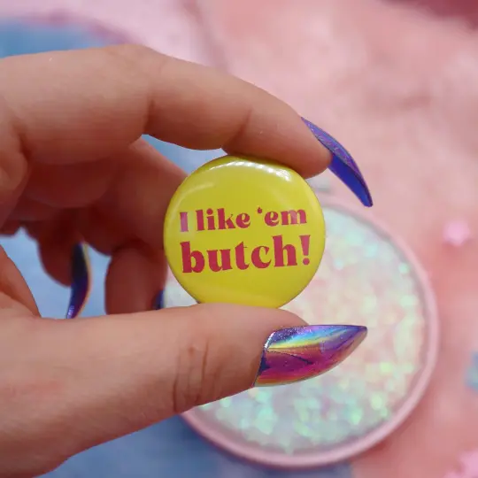 I Like 'em Butch! Button Badge