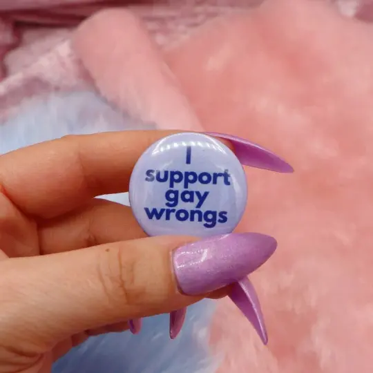I Support Gay Wrongs Button Badge