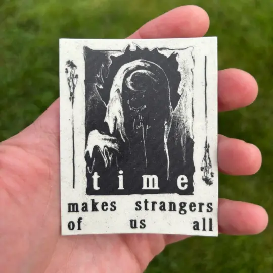 Time makes strangers of us all sticker