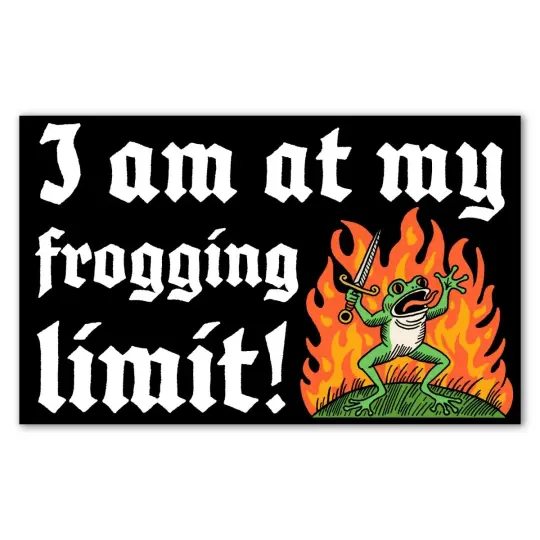I am at my frogging limit bumper sticker