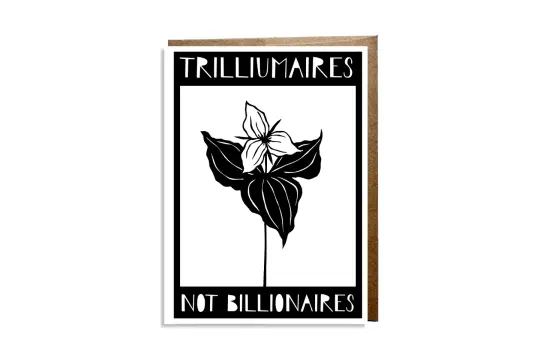"Trilliumaires Not Billionaires" card