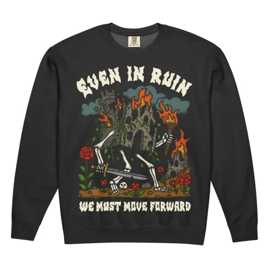 Even in ruin we must move forward black garment dyed sweatshirt
