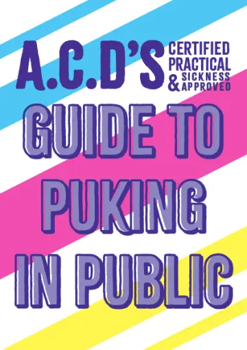 A.C.D'S GUIDE TO PUKING IN PUBLIC physical zine