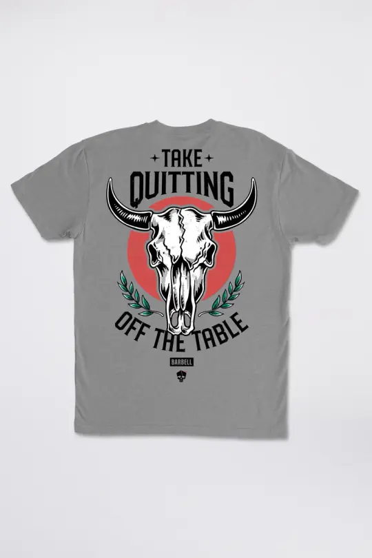 3 Of 7 Take Quitting Off The Table Tee