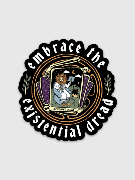 Embrace the Existential Dread Sticker