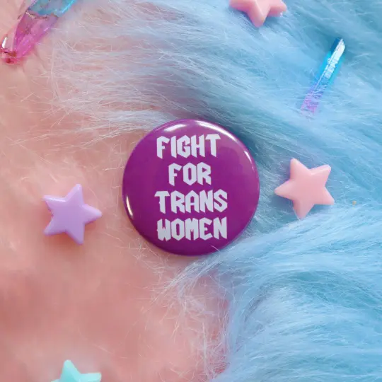 Fight For Trans Women Button Badge