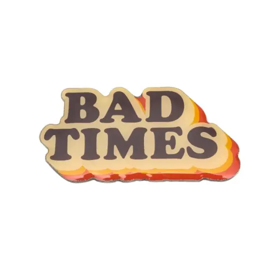 Bad Times Pin